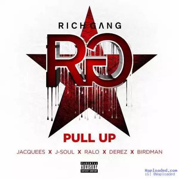Rich Gang - Pull Up (CDQ) Ft. Jacquees, J-Soul, Ralo, Derez & Birdman
